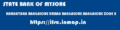 STATE BANK OF MYSORE  KARNATAKA BANGALORE URBAN BANGALORE BANGALORE ZONE 2  ifsc code